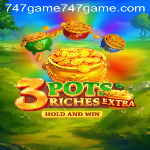 Discover the Thrilling World of 3potsExtra: The Ultimate 747game Experience
