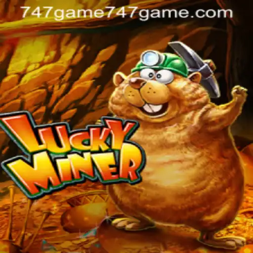 Discover the Thrills of LuckyMiner: The Ultimate 747game Experience